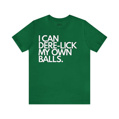 I Can Dere-Lick My Own Balls.