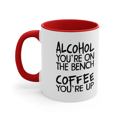 Alcohol You're On The Bench, Coffee You're Up