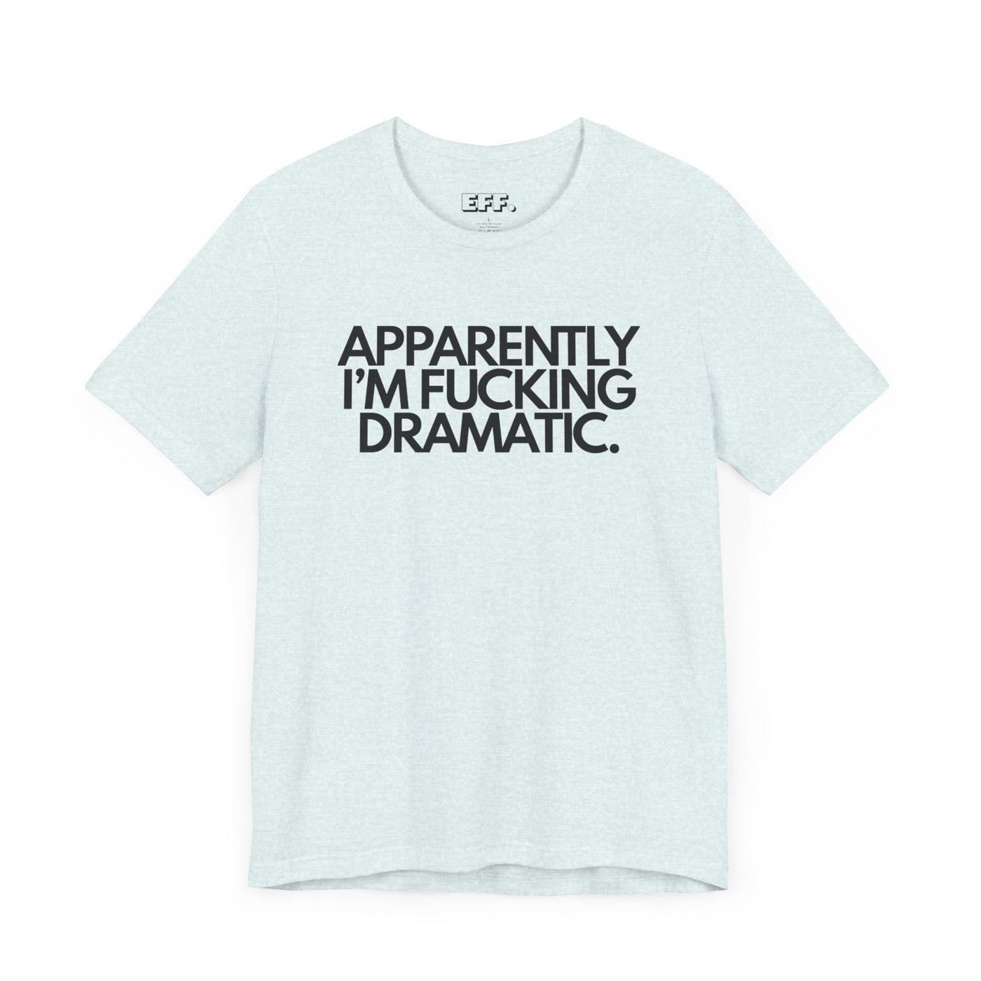 Apparently I'm Fucking Dramatic.