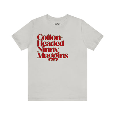 Cotton-Headed Ninny Muggins