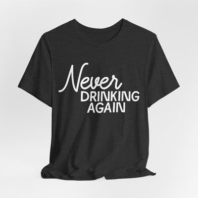 Never Drinking Again