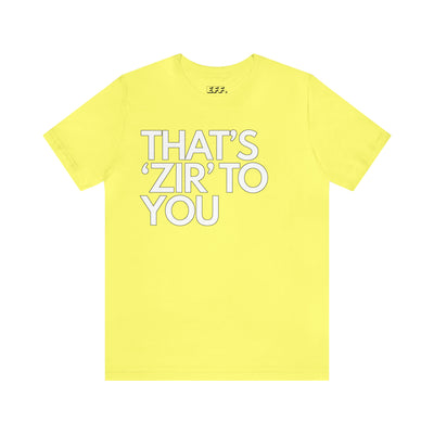 That's 'Zir' to You