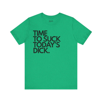 Time To Suck Today's Dick
