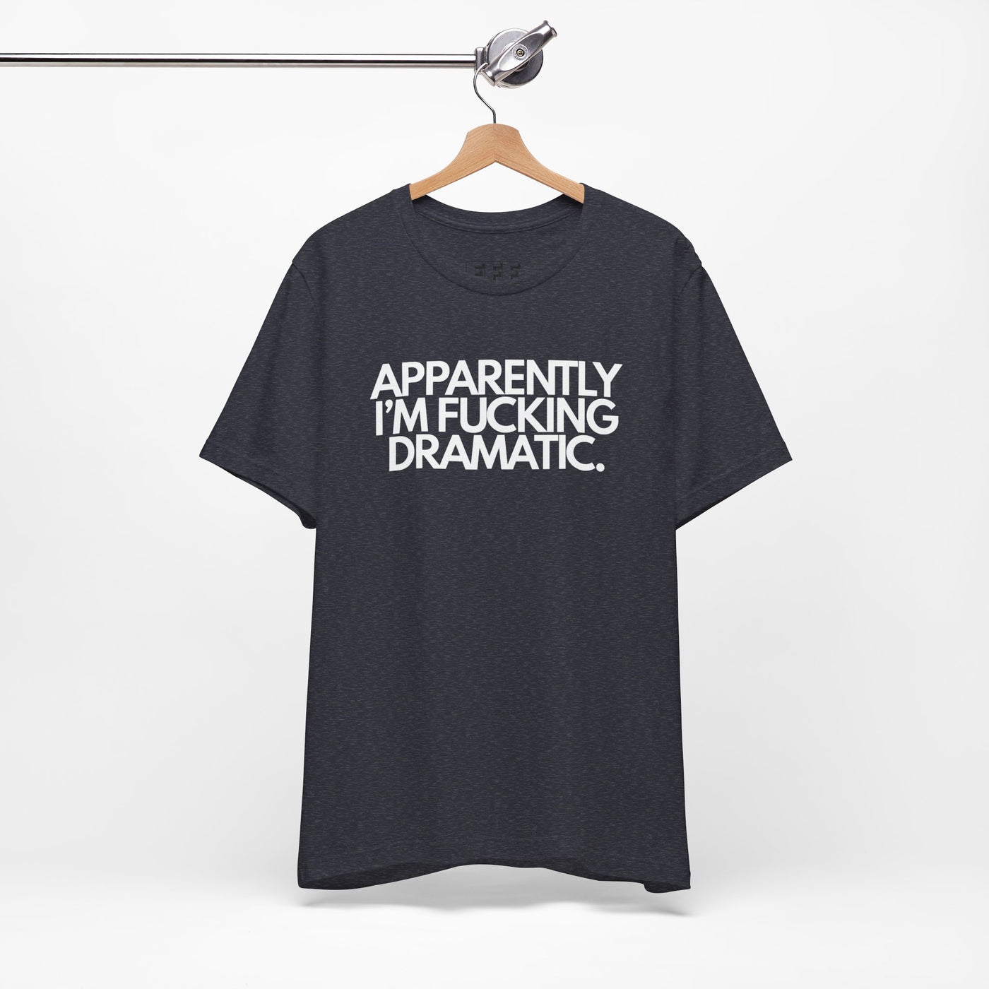 Apparently I'm Fucking Dramatic.