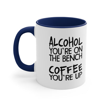 Alcohol You're On The Bench, Coffee You're Up
