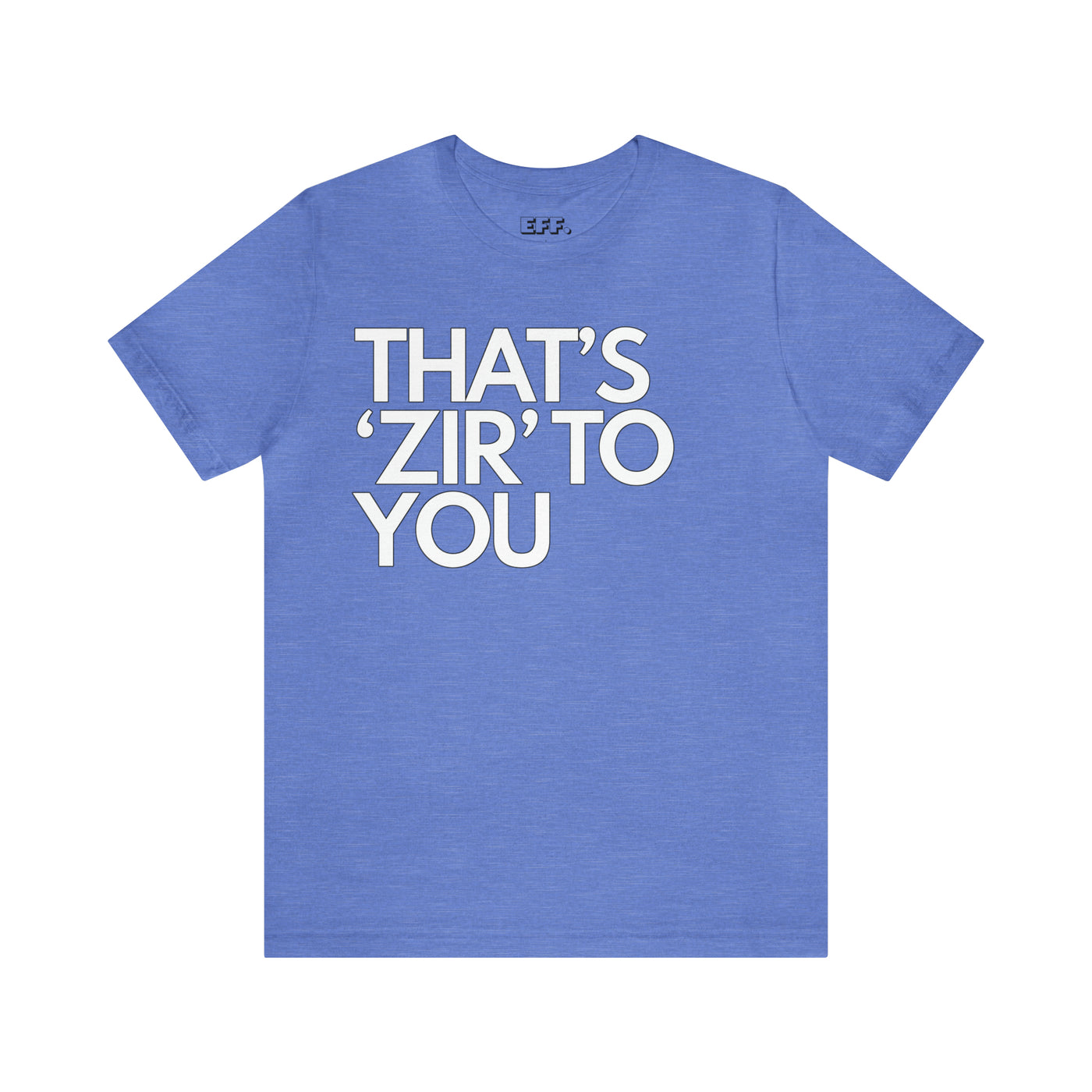That's 'Zir' to You