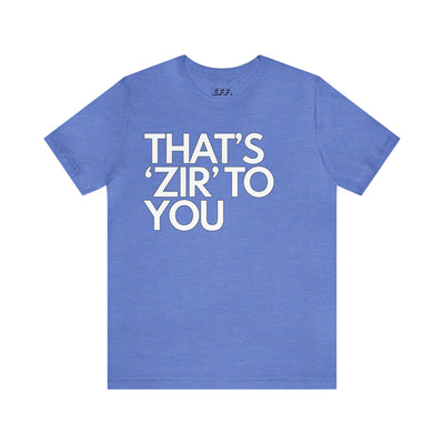 That's 'Zir' to You