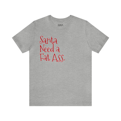 Santa Need A Fat Ass.