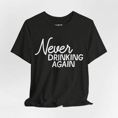 Never Drinking Again