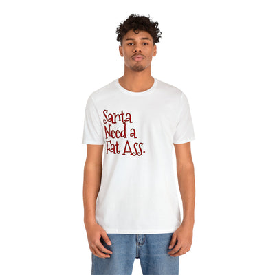 Santa Need A Fat Ass.
