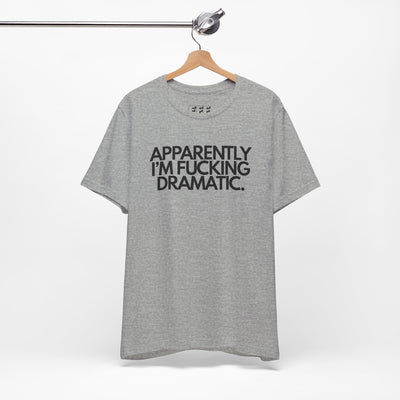 Apparently I'm Fucking Dramatic.