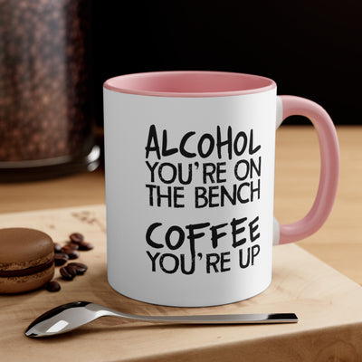 Alcohol You're On The Bench, Coffee You're Up