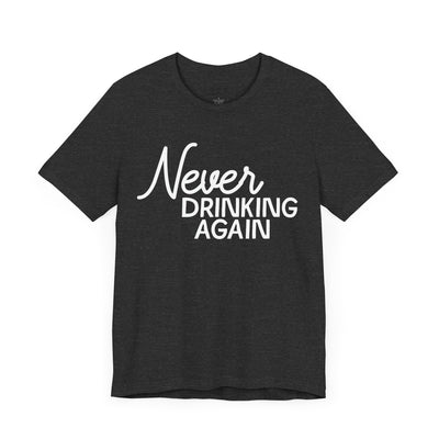 Never Drinking Again