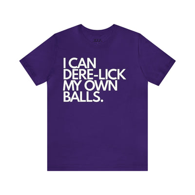 I Can Dere-Lick My Own Balls.