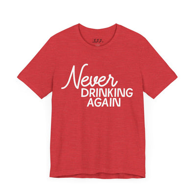 Never Drinking Again