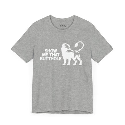 Show Me That Butthole