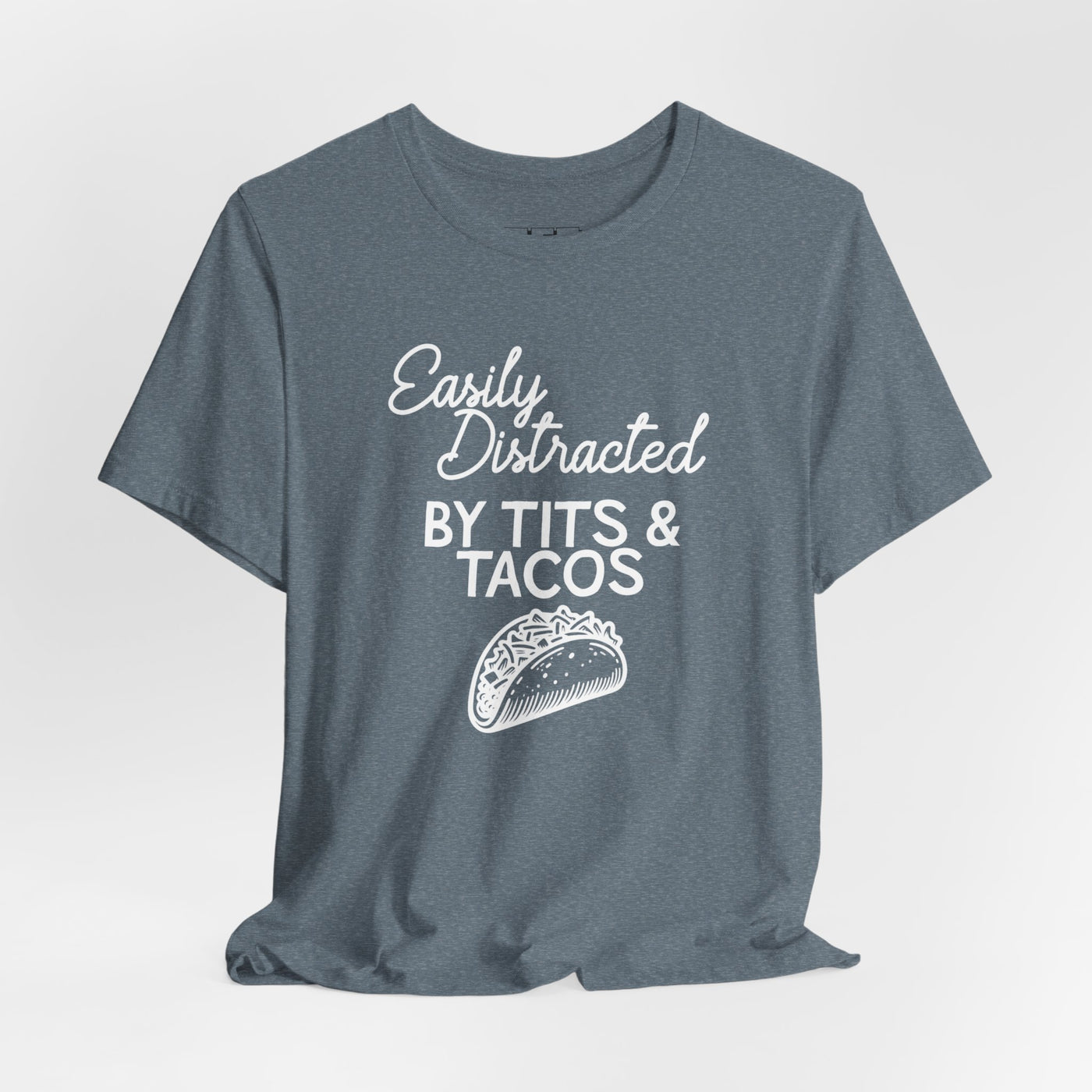 Easily Distracted By Tits & Tacos