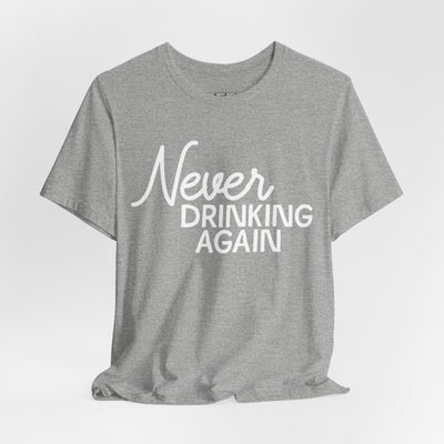 Never Drinking Again