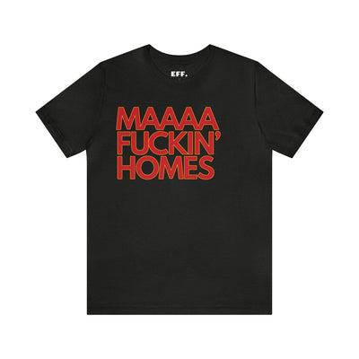 Maaaa Fuckin' Homes