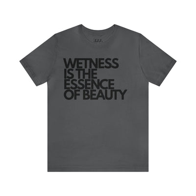 Wetness Is The Essence Of Beauty