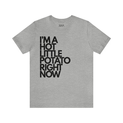 I'm A Hot Little Potato Right Now