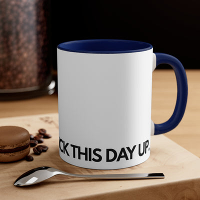 Going To Fuck This Day Up.