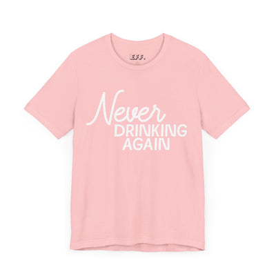Never Drinking Again
