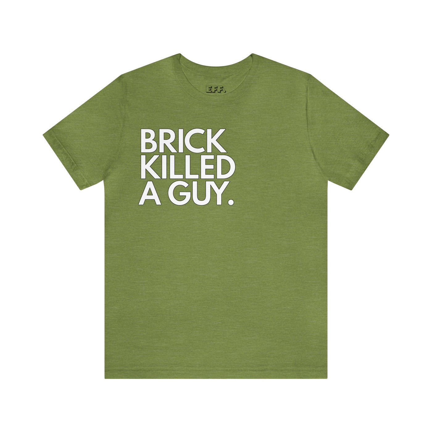 Brick Killed A Guy.