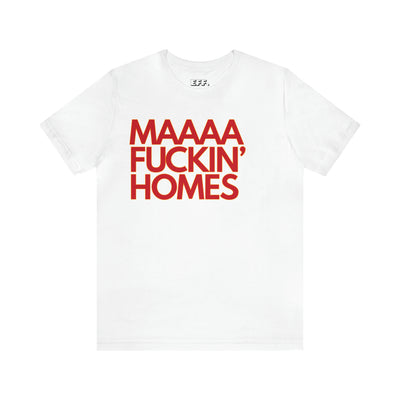 Maaaa Fuckin' Homes