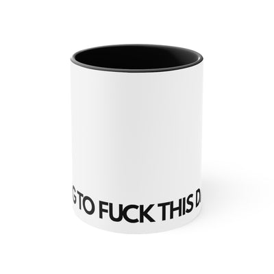 Going To Fuck This Day Up.
