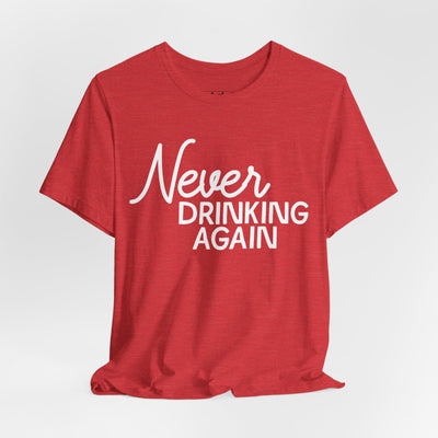 Never Drinking Again