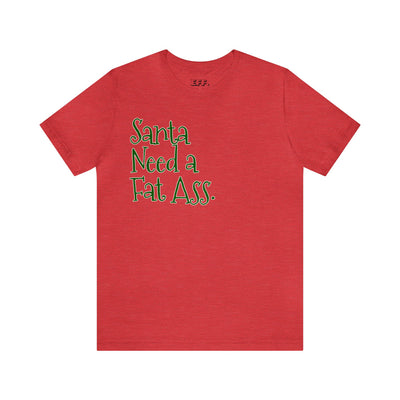 Santa Need A Fat Ass.