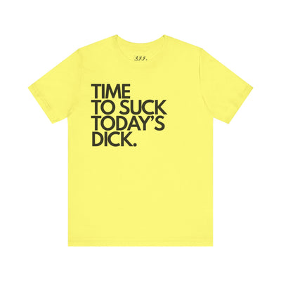 Time To Suck Today's Dick