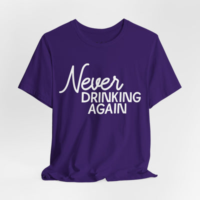 Never Drinking Again