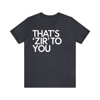 That's 'Zir' to You