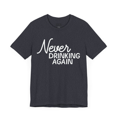 Never Drinking Again