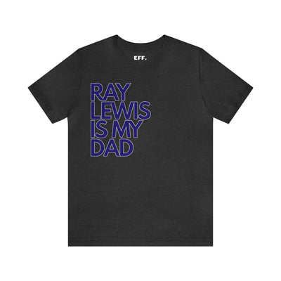Ray Lewis is my Dad