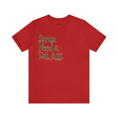 Santa Need A Fat Ass.