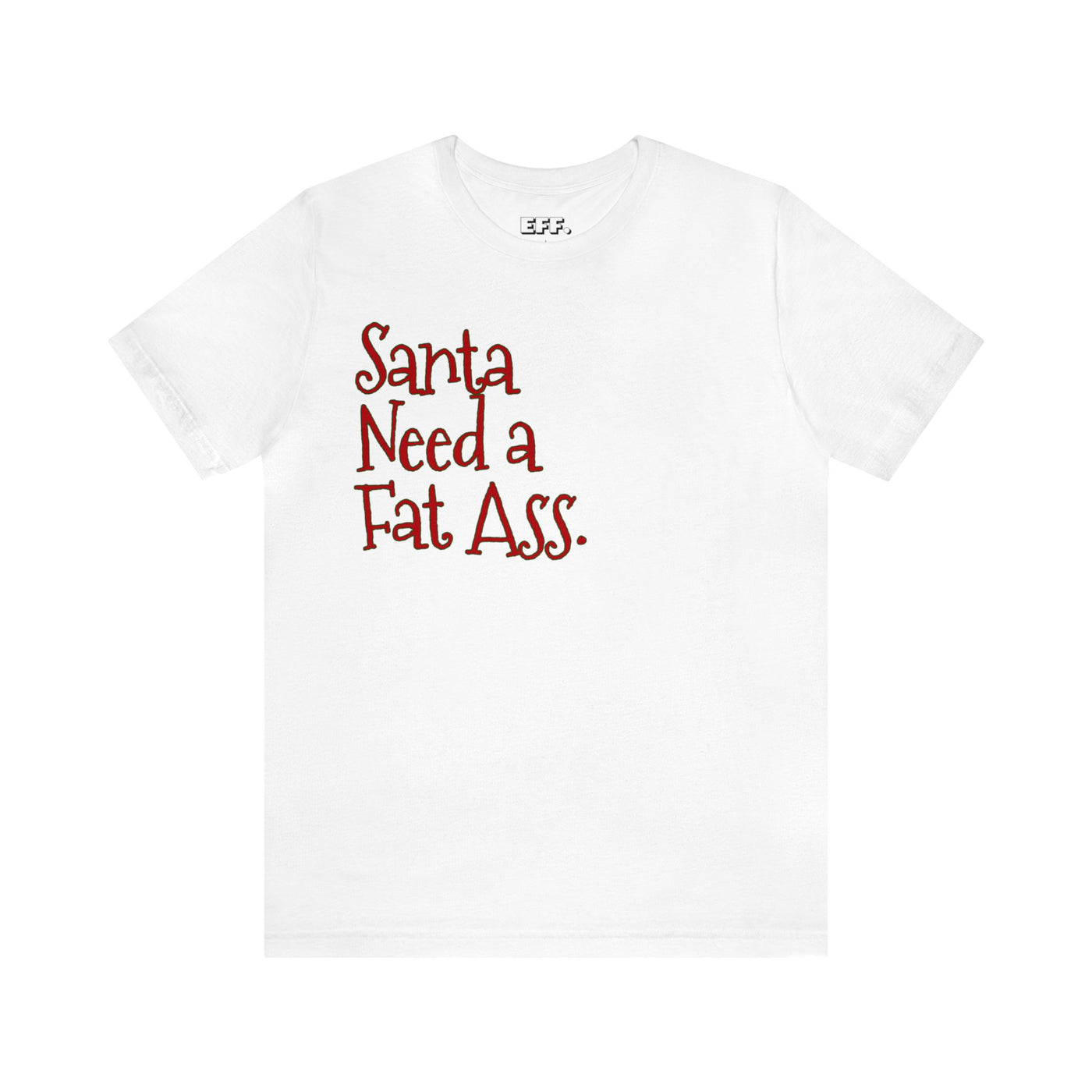 Santa Need A Fat Ass.