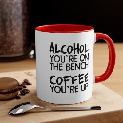 Alcohol You're On The Bench, Coffee You're Up
