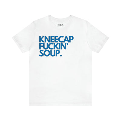 Kneecap Fuckin' Soup