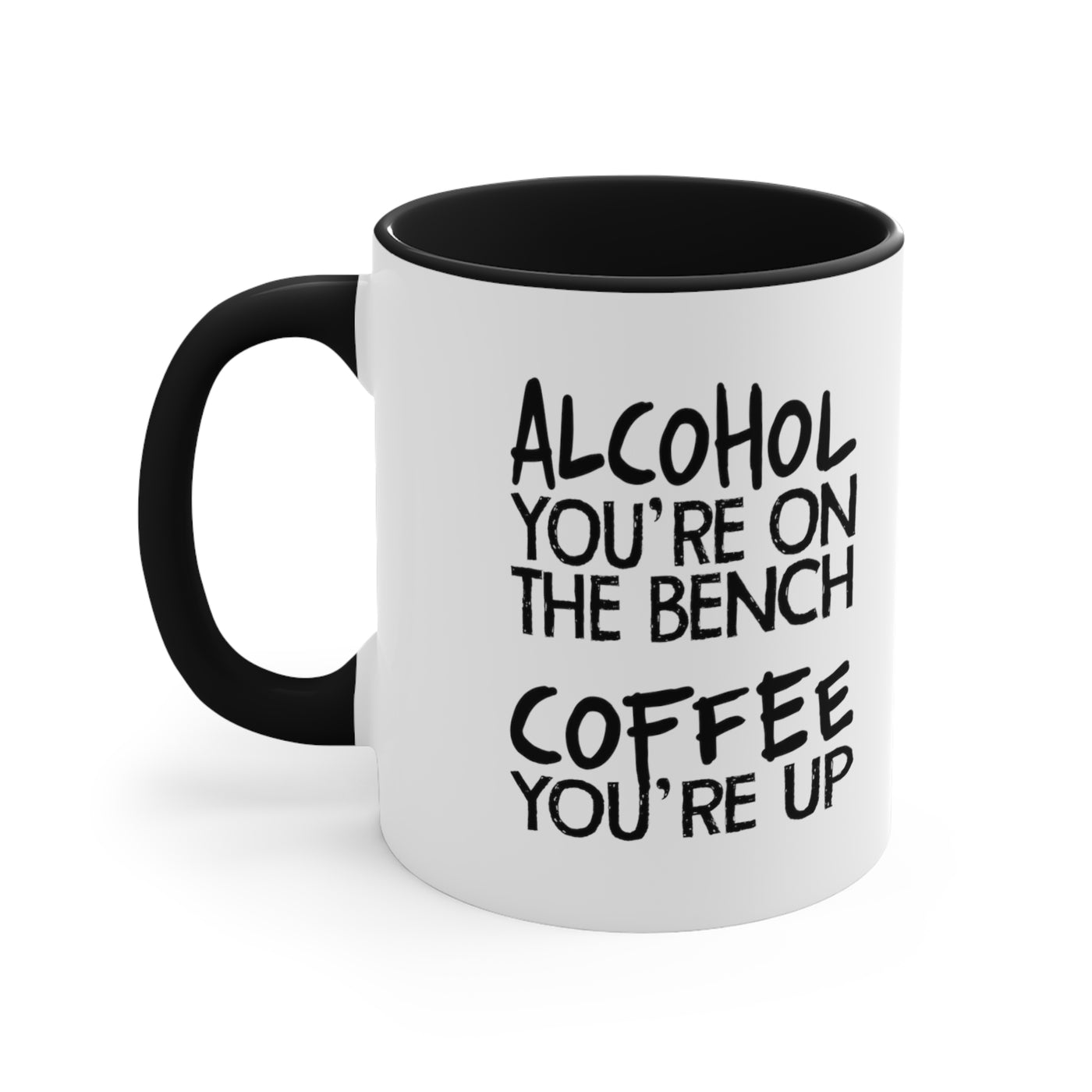 Alcohol You're On The Bench, Coffee You're Up