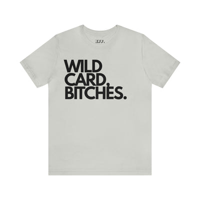 Wild Card, Bitches.