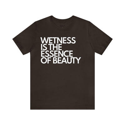 Wetness Is The Essence Of Beauty
