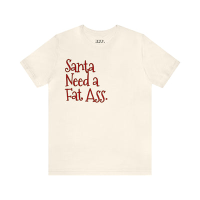 Santa Need A Fat Ass.