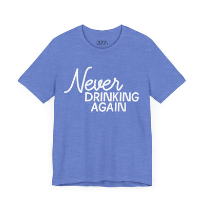 Never Drinking Again