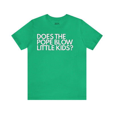 Does The Pope Blow Little Kids?