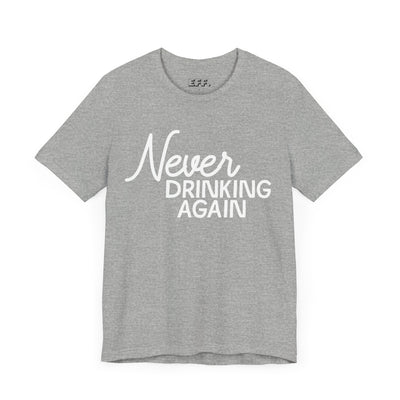 Never Drinking Again