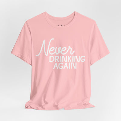 Never Drinking Again