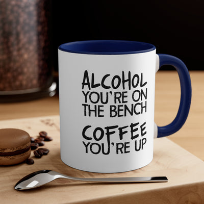 Alcohol You're On The Bench, Coffee You're Up